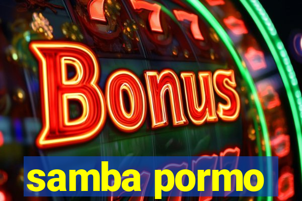 samba pormo